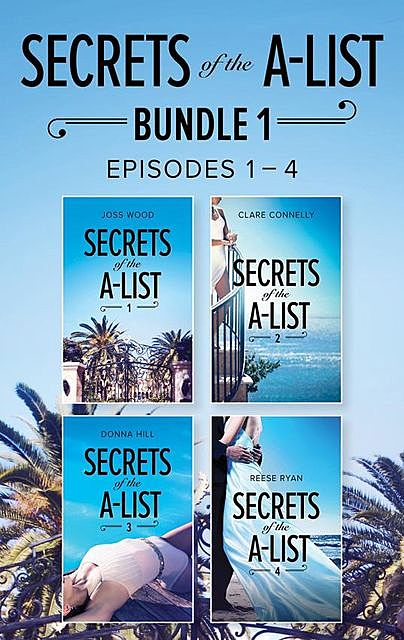 Secrets of the A-List Box Set, Volume 1, Joss Wood, Reese Ryan, Clare Connelly, Donna Hill