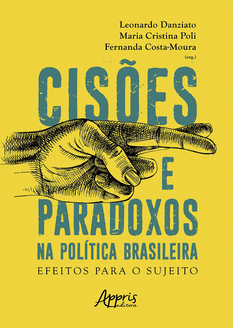 Cisões e Paradoxos na Política Brasileira: Efeitos para o Sujeito, Maria Cristina Poli, Fernanda Costa-Moura, Leonardo José Barreira Danziato