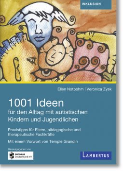 1001 Ideen für den Alltag mit autistischen Kindern und Jugendlichen, Ellen Notbohm, Veronica Zysk