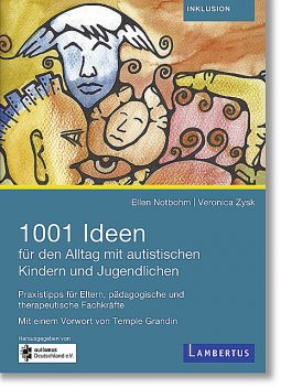 1001 Ideen für den Alltag mit autistischen Kindern und Jugendlichen, Ellen Notbohm, Veronica Zysk