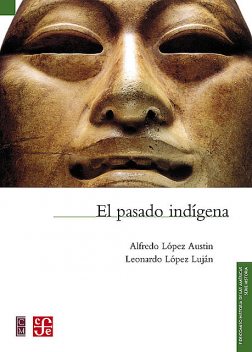 El pasado indígena, Alfredo López Austin, Leonardo López Luján