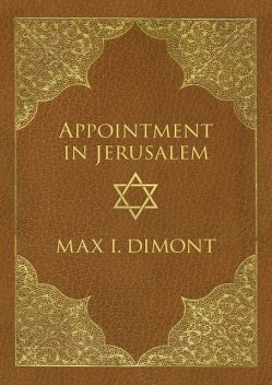 Appointment in Jerusalem, Max I Dimont