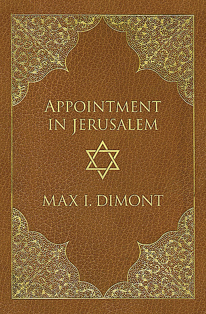 Appointment in Jerusalem, Max I Dimont