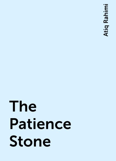 The Patience Stone, Atiq Rahimi