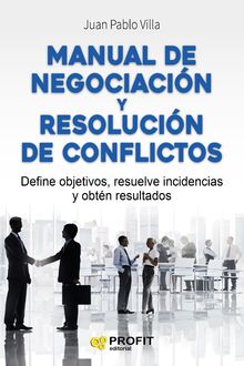 Manual de negociación y resolución de conflictos, Juan Pablo Villa Casal