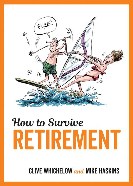 How to Survive Retirement, Clive Whichelow, Mike Haskins