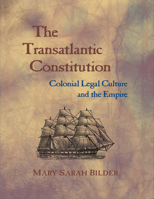 The Transatlantic Constitution, Mary Sarah Bilder