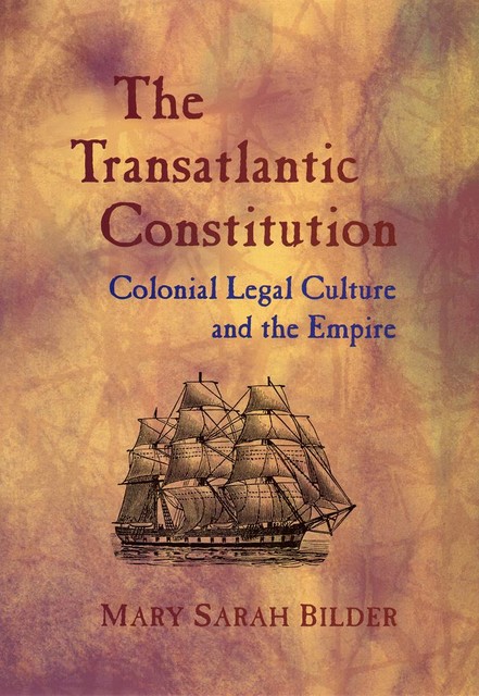 The Transatlantic Constitution, Mary Sarah Bilder