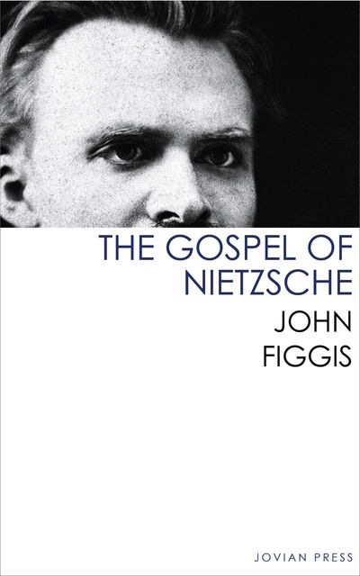The Gospel of Nietzsche, John Figgis