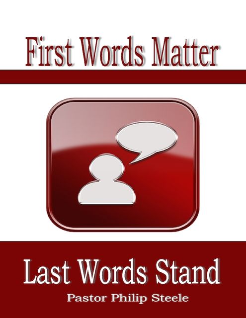 First Words Matter Last Words Stand, Philip Steele