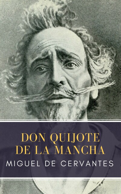 Don Quijote de la Mancha. Primera parte, Miguel de Cervantes Saavedra
