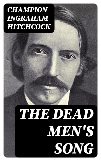 The Dead Men's Song, Champion Ingraham Hitchcock