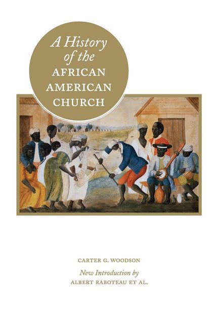 A History of the African American Church, Carter G.Woodson