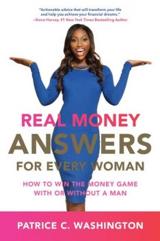 Real Money Answers for Every Woman, Patrice C. Washington