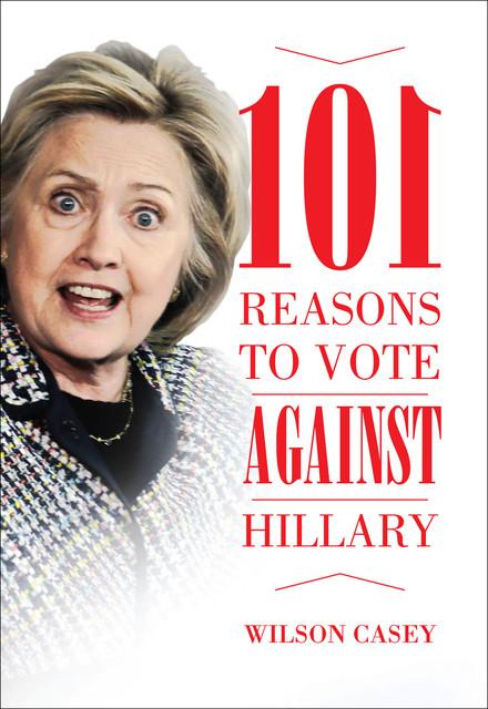 101 Reasons to Vote against Hillary, Casey Wilson