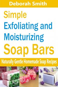 Simple Exfoliating and Moisturizing Soap Bars, Deborah Smith