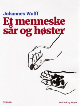 Et menneske sår og høster, Johannes Wulff