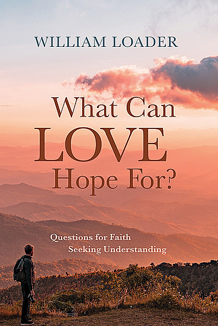 What Can Love Hope For, William Loader