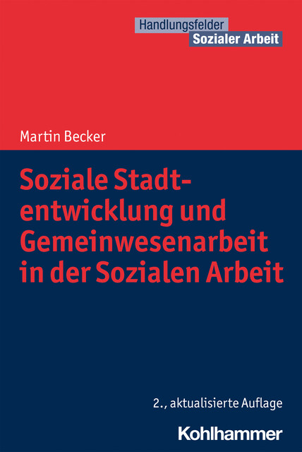 Soziale Stadtentwicklung und Gemeinwesenarbeit in der Sozialen Arbeit, Martin Becker