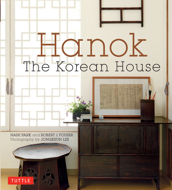 Hanok: The Korean House, Nani Park, Robert J. Fouser