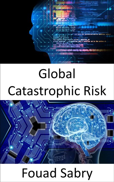 Global Catastrophic Risk, Fouad Sabry