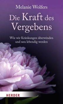 Die Kraft des Vergebens, Melanie Wolfers