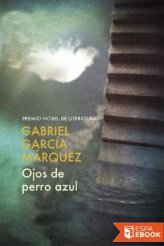 Ojos de perro azul, Gabriel García Márquez