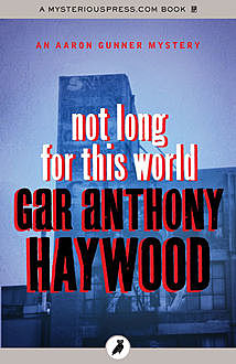 Not Long for This World, Gar Anthony Haywood