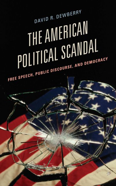 The American Political Scandal, David R. Dewberry