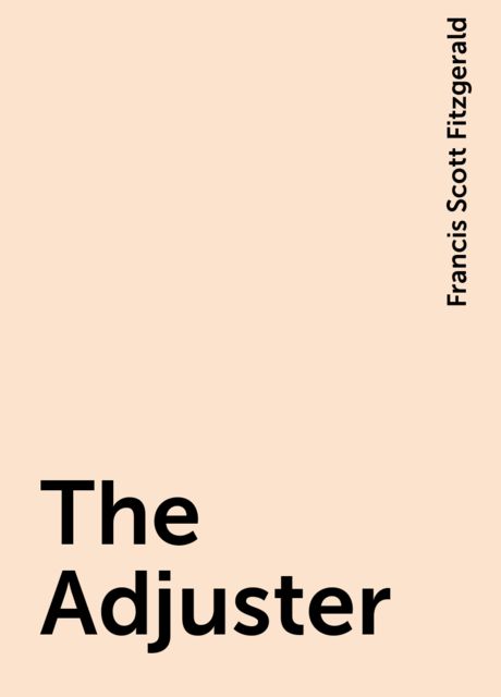 The Adjuster, Francis Scott Fitzgerald