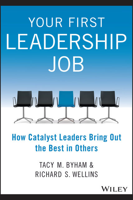 Your First Leadership Job, Richard S. Wellins, Tacy M. Byham