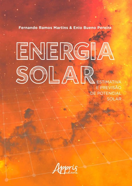 Energia Solar: Estimativa e Previsão de Potencial Solar, Fernando Martins, Enio Bueno Pereira