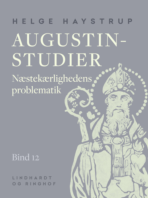 Augustin-studier. Bind 12. Næstekærlighedens problematik, Helge Haystrup