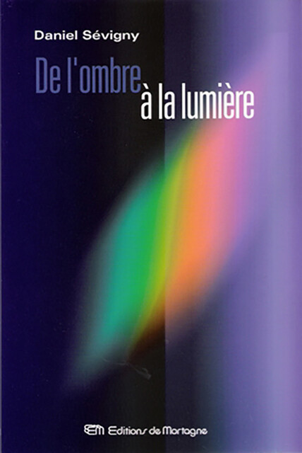 De l'ombre à la lumière, Daniel Sévigny