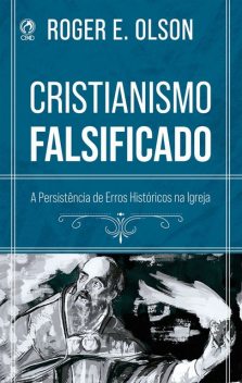 Cristianismo Falsificado, Roger E. Olson