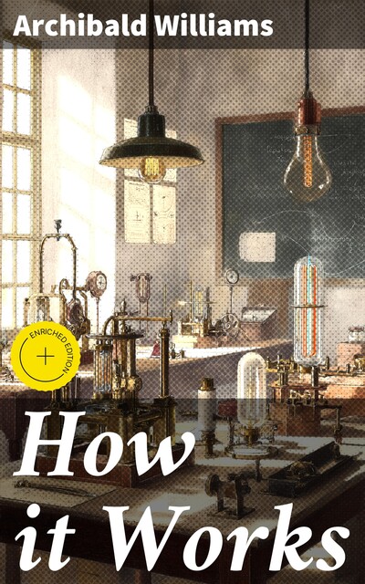 How it Works, Archibald Williams