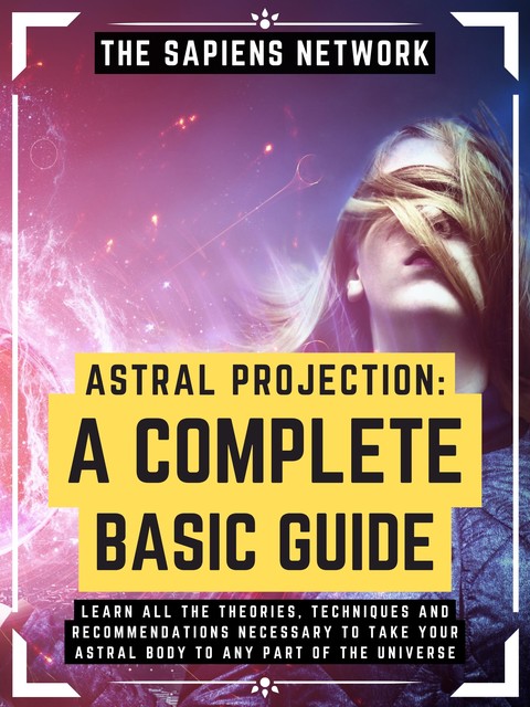 Astral Projection: A Complete Basic Guide, The Sapiens Network