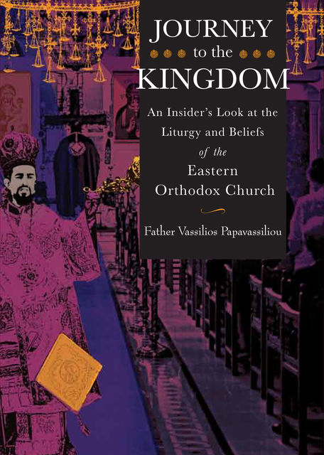Journey to the Kingdom, Fr.Vassilios Papavassiliou