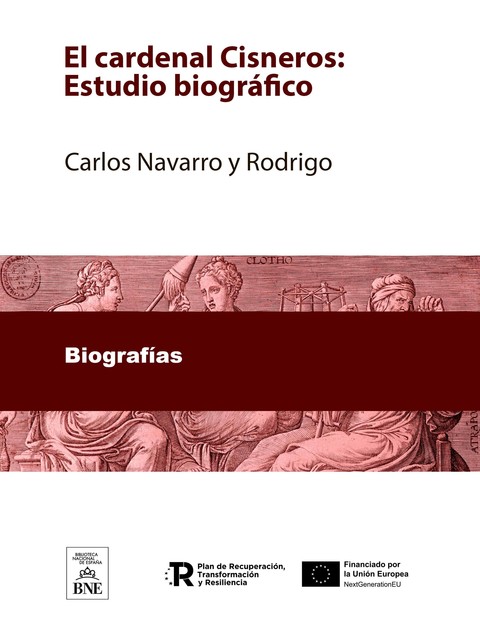 El cardenal Cisneros Estudio biográfico, Carlos Navarro y Rodrigo