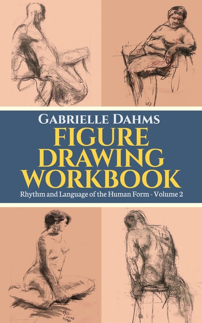 Figure Drawing Workbook, Gabrielle Dahms