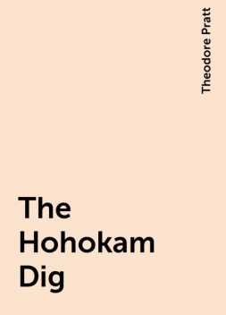 The Hohokam Dig, Theodore Pratt