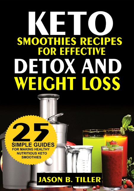 Keto Smoothies Recipes, Jason B. Tiller