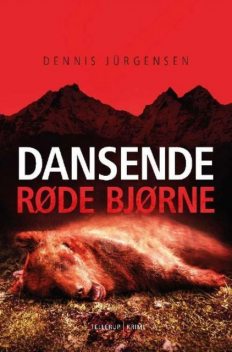 En Roland Triel-krimi #2: Dansende Røde Bjørne, Dennis Jürgensen