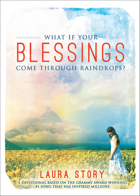 What if Your Blessings Come Through Raindrops, Laura Story