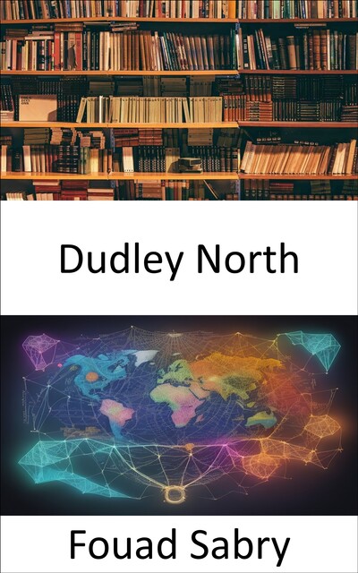 Dudley North, Fouad Sabry
