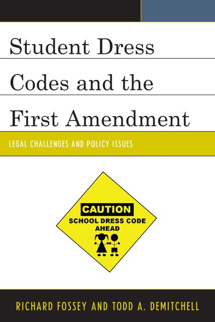 Student Dress Codes and the First Amendment, Richard Fossey, Todd A. DeMitchell