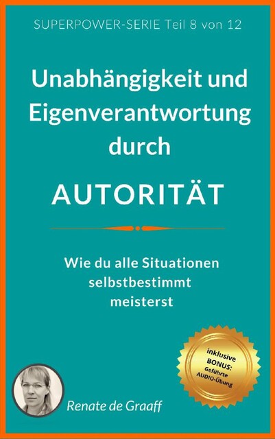 AUTORITÄT – Unabhängigkeit & Eigenverantwortung, Renate de Graaff