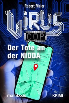 Virus-Cop: Der Tote an der Nidda, Robert Maier