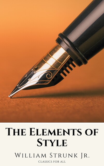 The Elements of Style ( Fourth Edition ), William Strunk Jr.