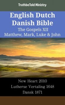 English Dutch Danish Bible – The Gospels VI – Matthew, Mark, Luke & John, TruthBeTold Ministry